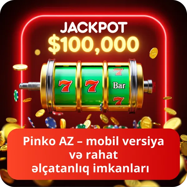 Pinko AZ – mobil versiya və rahat əlçatanlıq i̇mkanları